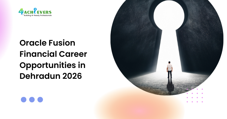 Oracle Fusion Financial Career Opportunities in Dehradun 2026 - Oracle Fusion Financial career Dehradun Tutorial