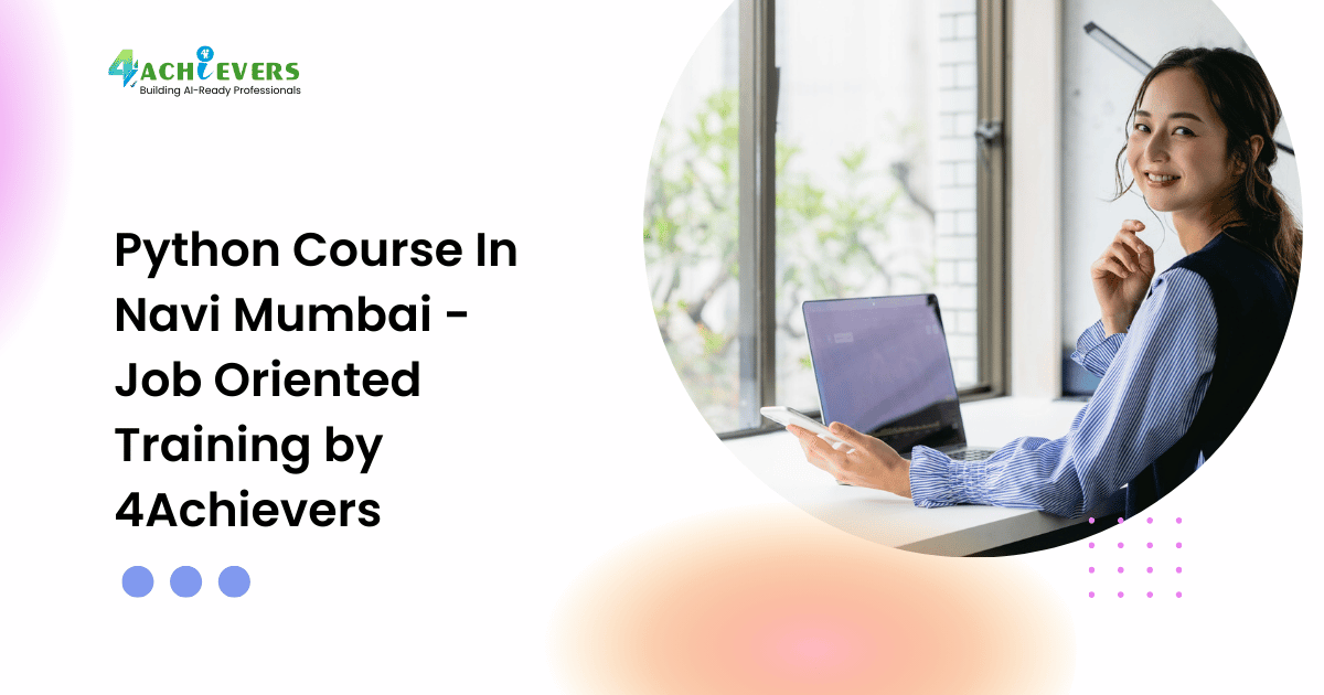 Python Course In Navi Mumbai - Job Oriented Training by 4Achievers - python course in navi mumbai Tutorial