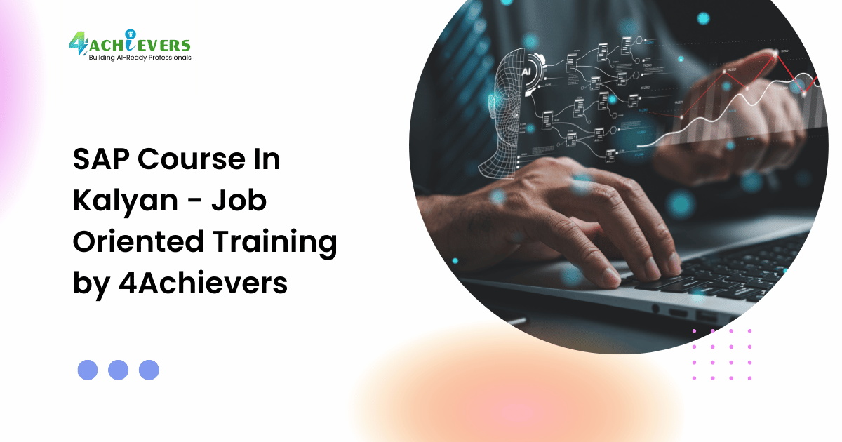 SAP Course In Kalyan - Job Oriented Training by 4Achievers - sap course in kalyan Tutorial