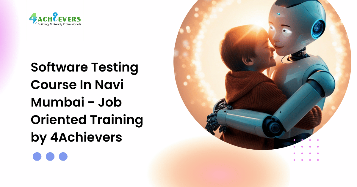 Software Testing Course In Navi Mumbai - Job Oriented Training by 4Achievers - software testing course in navi mumbai Tutorial