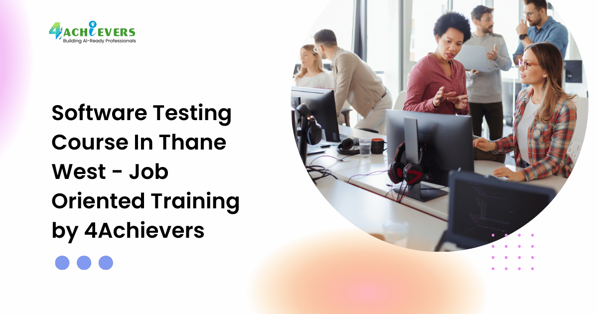 Software Testing Course In Thane West - Job Oriented Training by 4Achievers - software testing course in thane west Tutorial