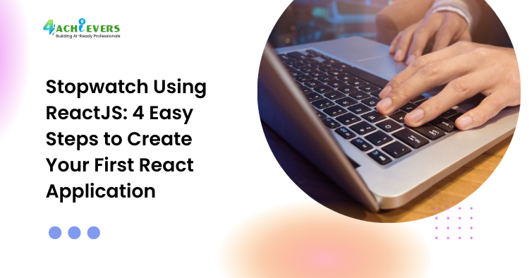 Stopwatch Using ReactJS: 4 Easy Steps to Create Your First React Application - stopwatch using reactjs Tutorial