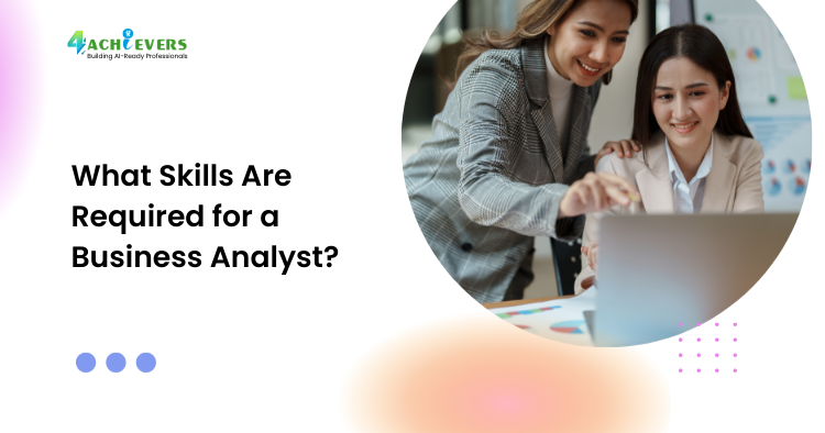 What Skills Are Required for a Business Analyst? - Business Analyst Skills Tutorial