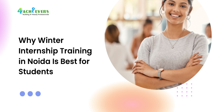 Why Winter Internship Training in Noida Is Best for Students - winter internship training in Noida Tutorial