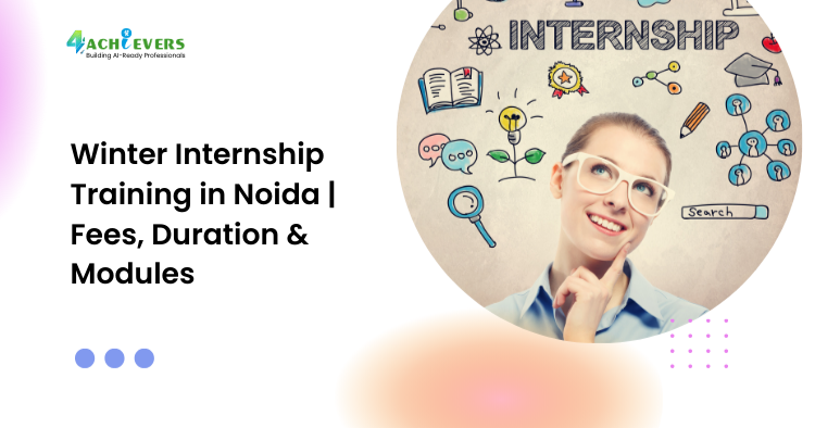 Winter Internship Training in Noida | Fees, Duration & Modules - winter internship training in Noida fees Tutorial