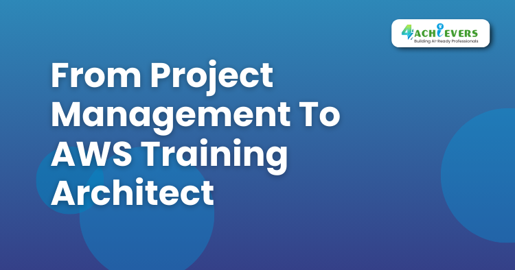 From Project Management To AWS Training Architect - AWS Solution Architect Tutorial