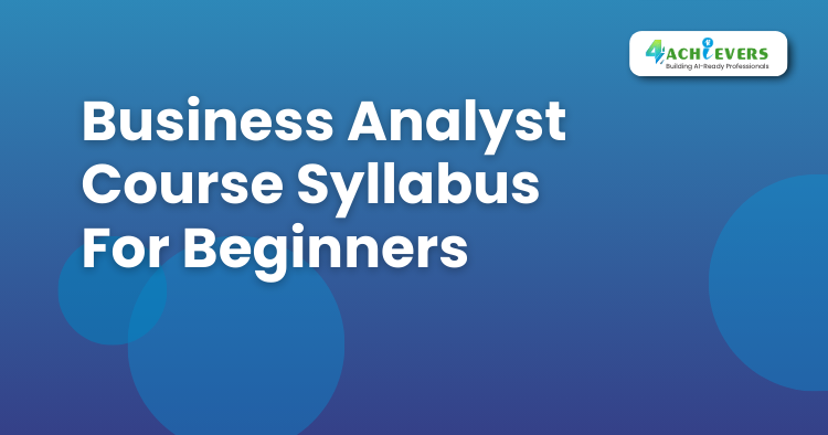 Business Analyst Course Syllabus For Beginners - Business Analyst Course with Placement Tutorial