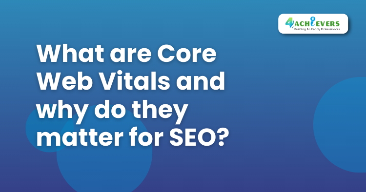 What are Core Web Vitals and why do they matter for SEO? - Digital Marketing Training Institute in Noida Tutorial