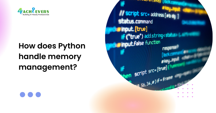 How does Python handle memory management? - How Python handles memory management Tutorial