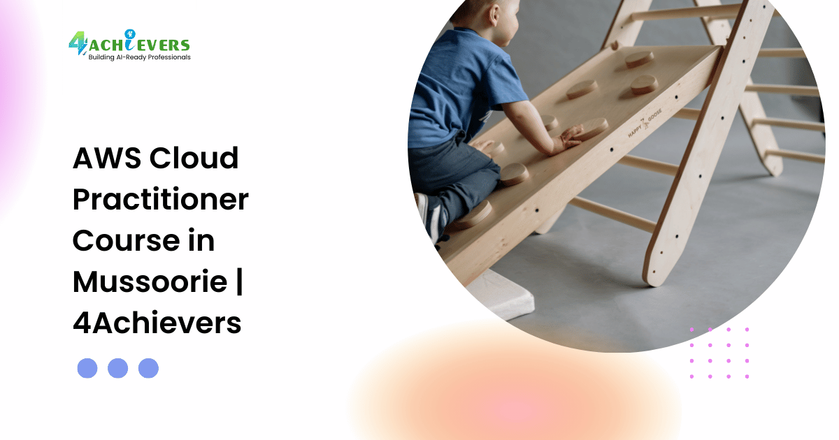 AWS Cloud Practitioner Course in Mussoorie | 4Achievers - aws course mussoorie Tutorial