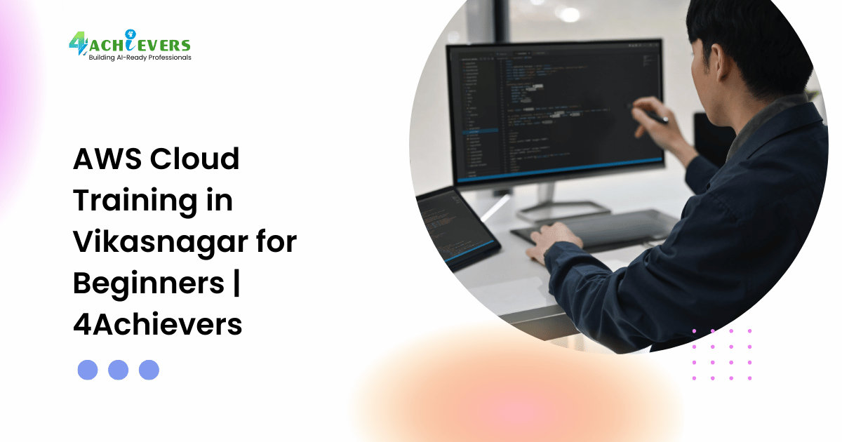AWS Cloud Training in Vikasnagar for Beginners | 4Achievers - aws course vikasnagar Tutorial