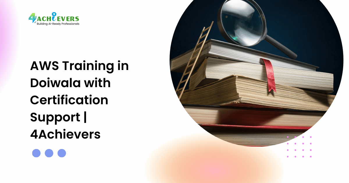 AWS Training in Doiwala with Certification Support | 4Achievers - aws course doiwala Tutorial