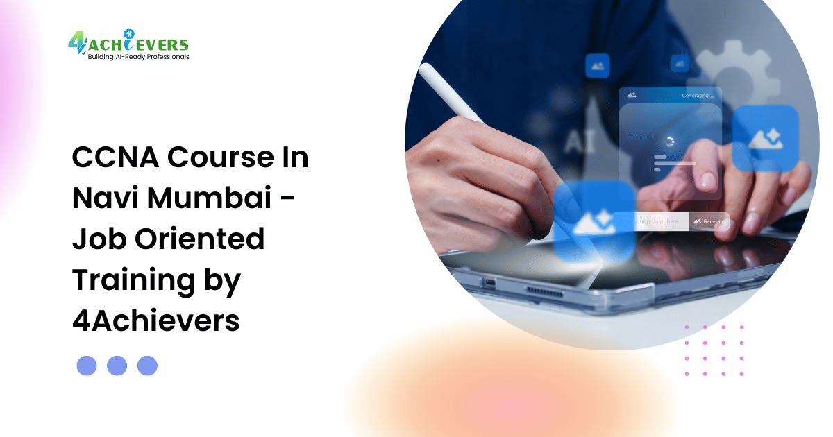 CCNA Course In Navi Mumbai - Job Oriented Training by 4Achievers - ccna course in navi mumbai Tutorial