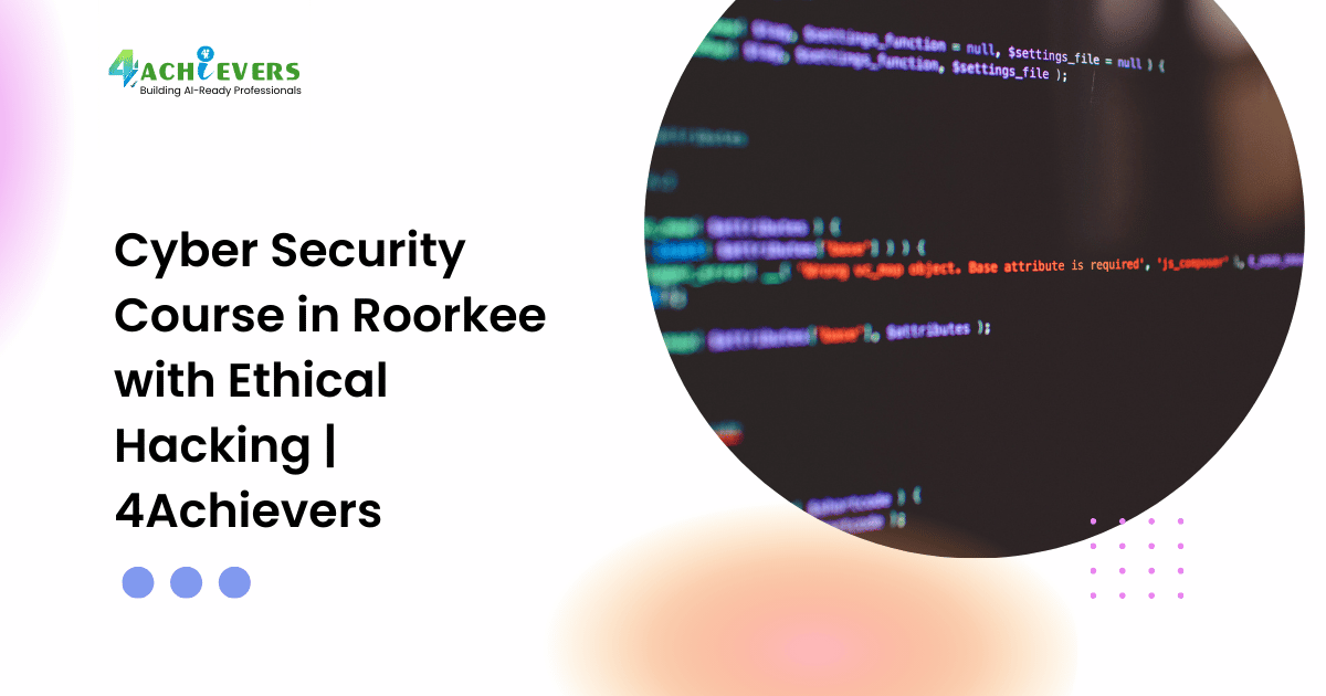 Cyber Security Course in Roorkee with Ethical Hacking | 4Achievers - ethical hacking roorkee Tutorial