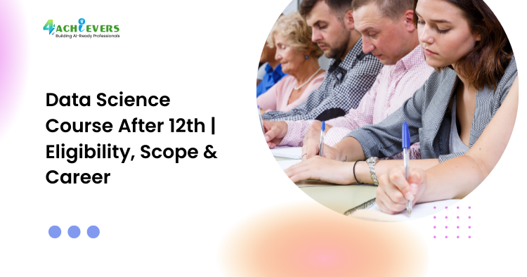 Data Science Course After 12th | Eligibility, Scope & Career - data science course after 12th Tutorial
