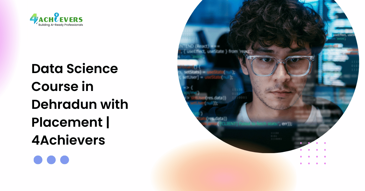 Data Science Course in Dehradun with Placement | 4Achievers - data science training dehradun Tutorial