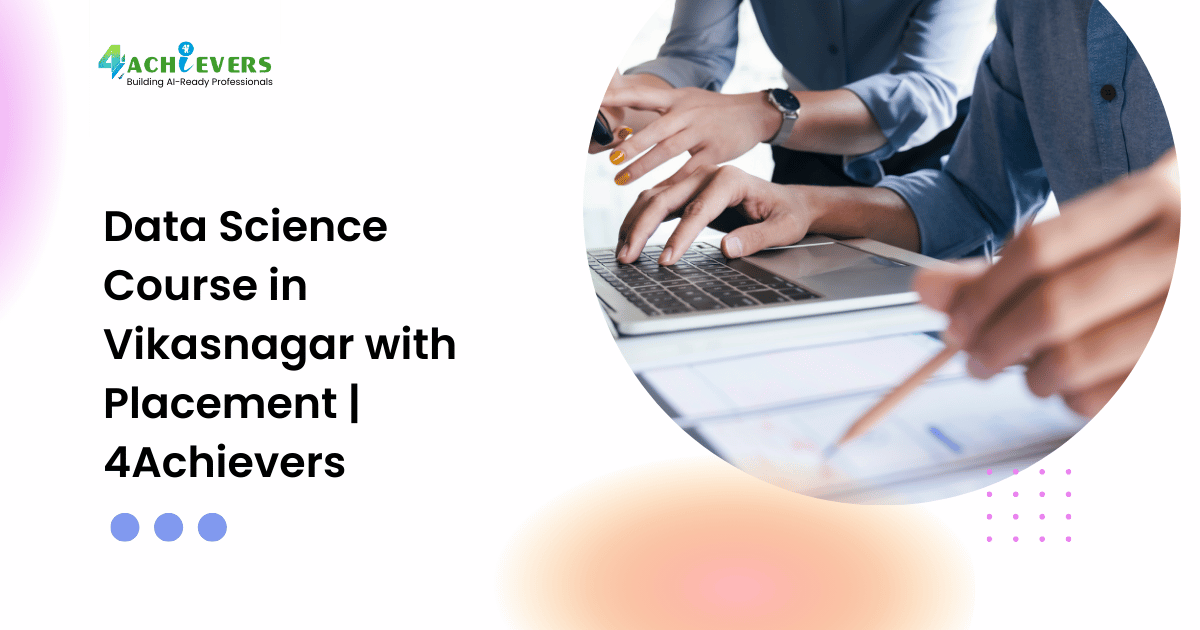 Data Science Course in Vikasnagar with Placement | 4Achievers - data science training vikasnagar Tutorial