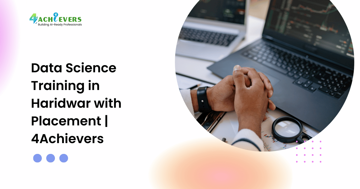 Data Science Training in Haridwar with Placement | 4Achievers - data science course haridwar Tutorial