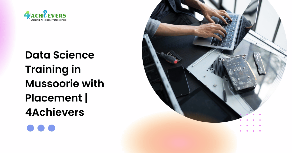 Data Science Training in Mussoorie with Placement | 4Achievers - data science course mussoorie Tutorial