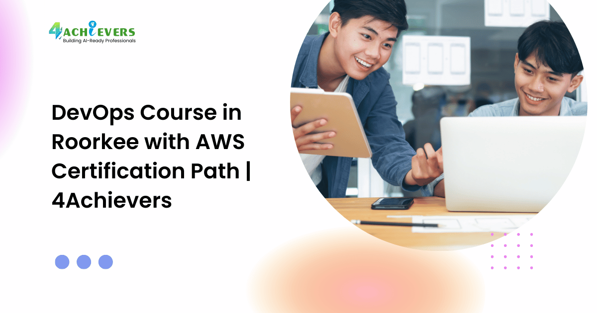 DevOps Course in Roorkee with AWS Certification Path | 4Achievers - devops training roorkee Tutorial