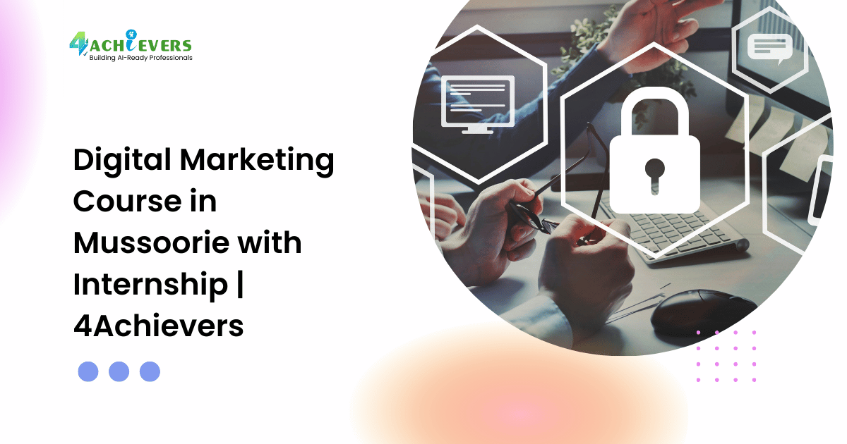 Digital Marketing Course in Mussoorie with Internship | 4Achievers - seo course mussoorie Tutorial
