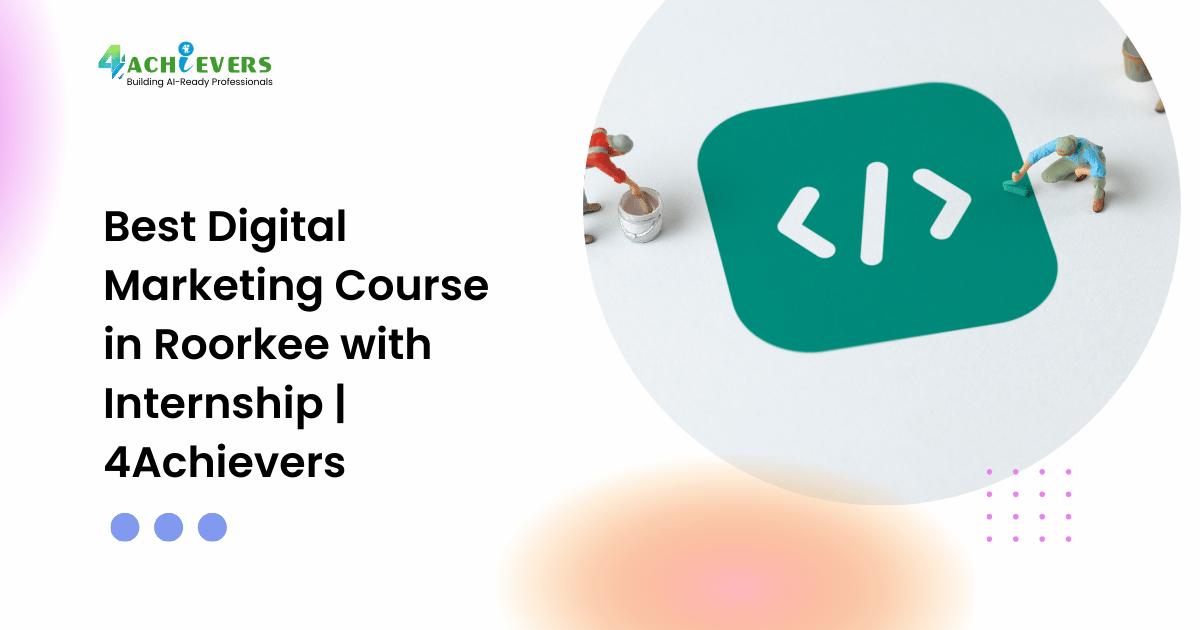 Best Digital Marketing Course in Roorkee with Internship | 4Achievers - seo course roorkee Tutorial