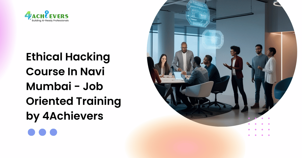 Ethical Hacking Course In Navi Mumbai - Job Oriented Training by 4Achievers - ethical hacking course in navi mumbai Tutorial