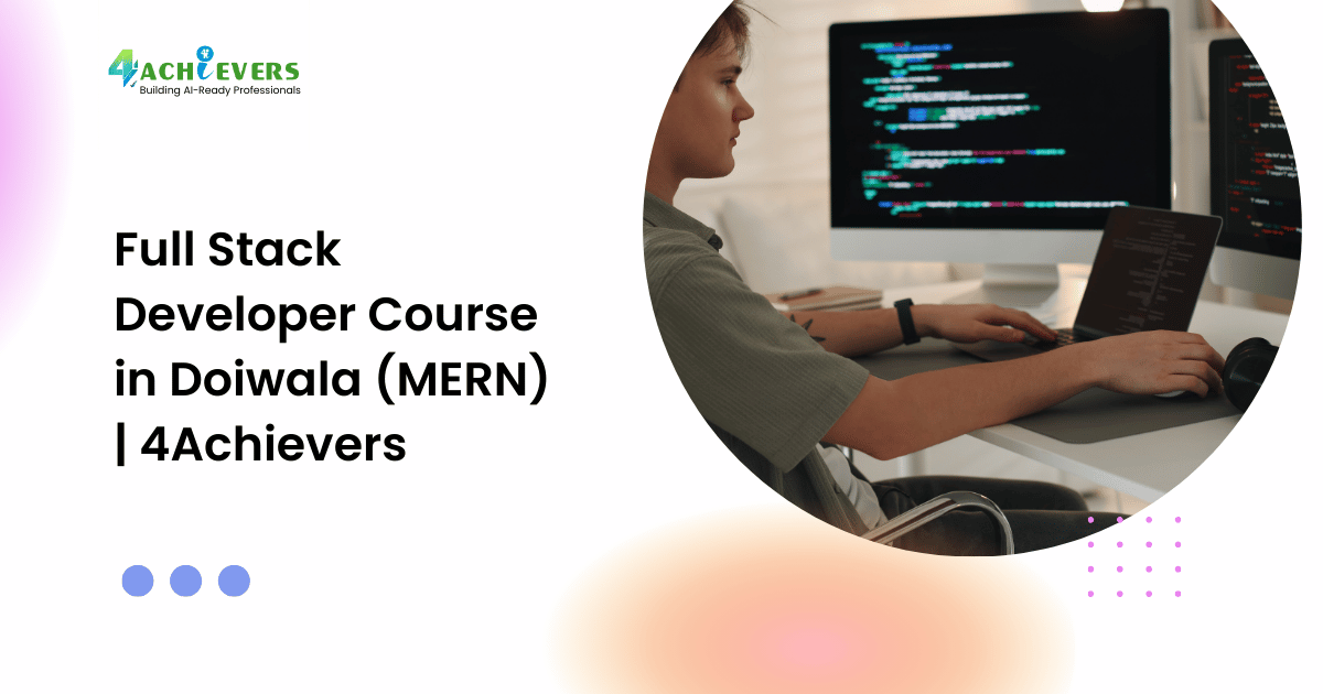 Full Stack Developer Course in Doiwala (MERN) | 4Achievers - mern course doiwala Tutorial