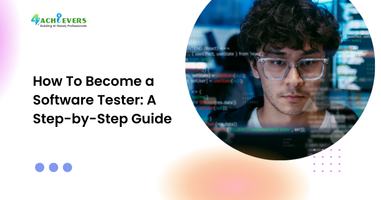 How To Become a Software Tester: A Step-by-Step Guide - how to become a software tester Tutorial
