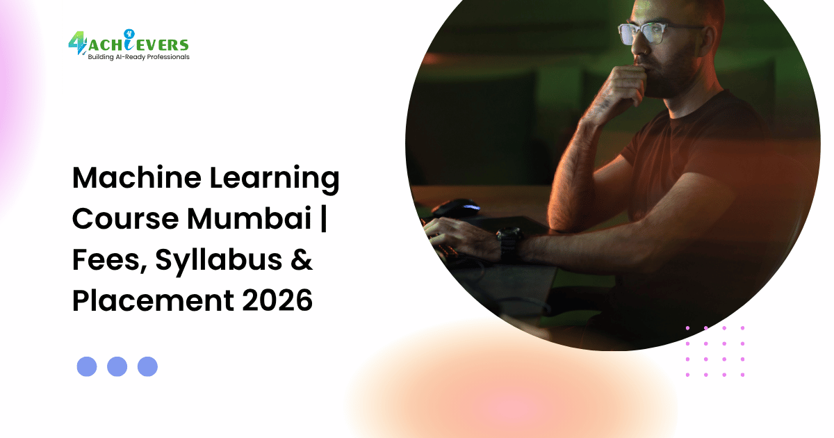 Machine Learning Course Mumbai | Fees, Syllabus & Placement 2026 - machine learning course mumbai fees Tutorial