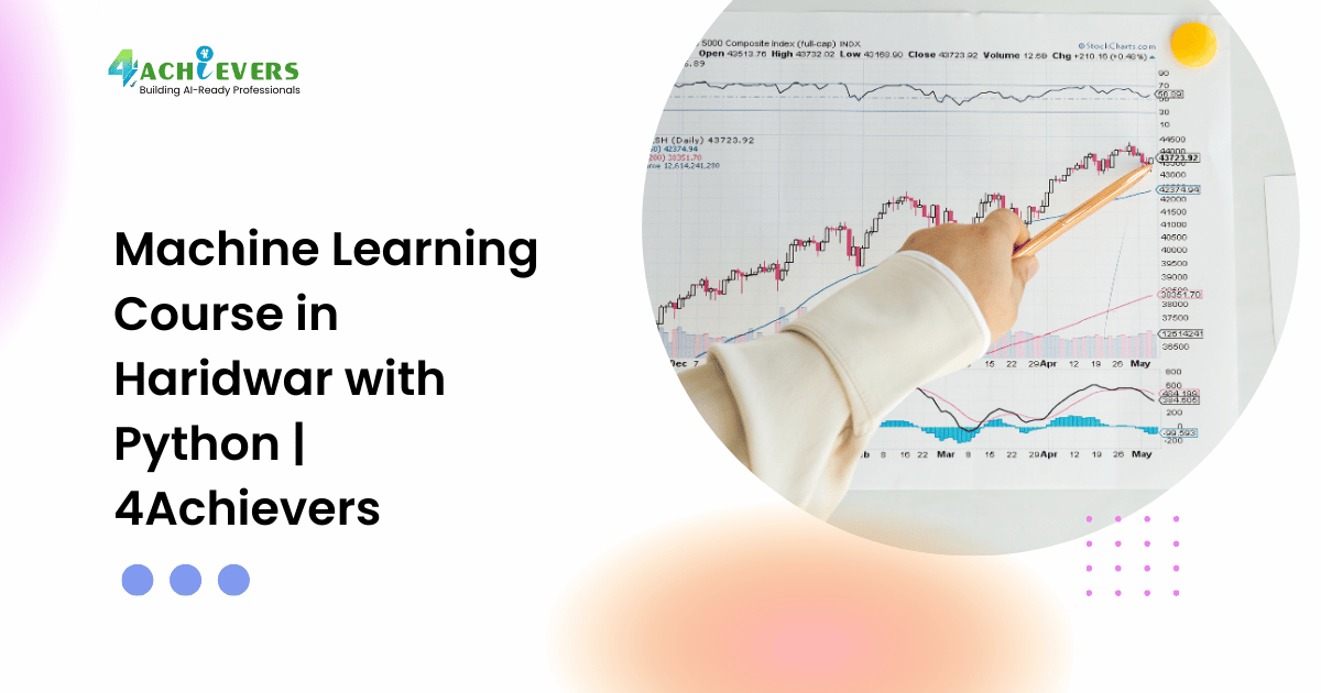 Machine Learning Course in Haridwar with Python | 4Achievers - machine learning training haridwar Tutorial