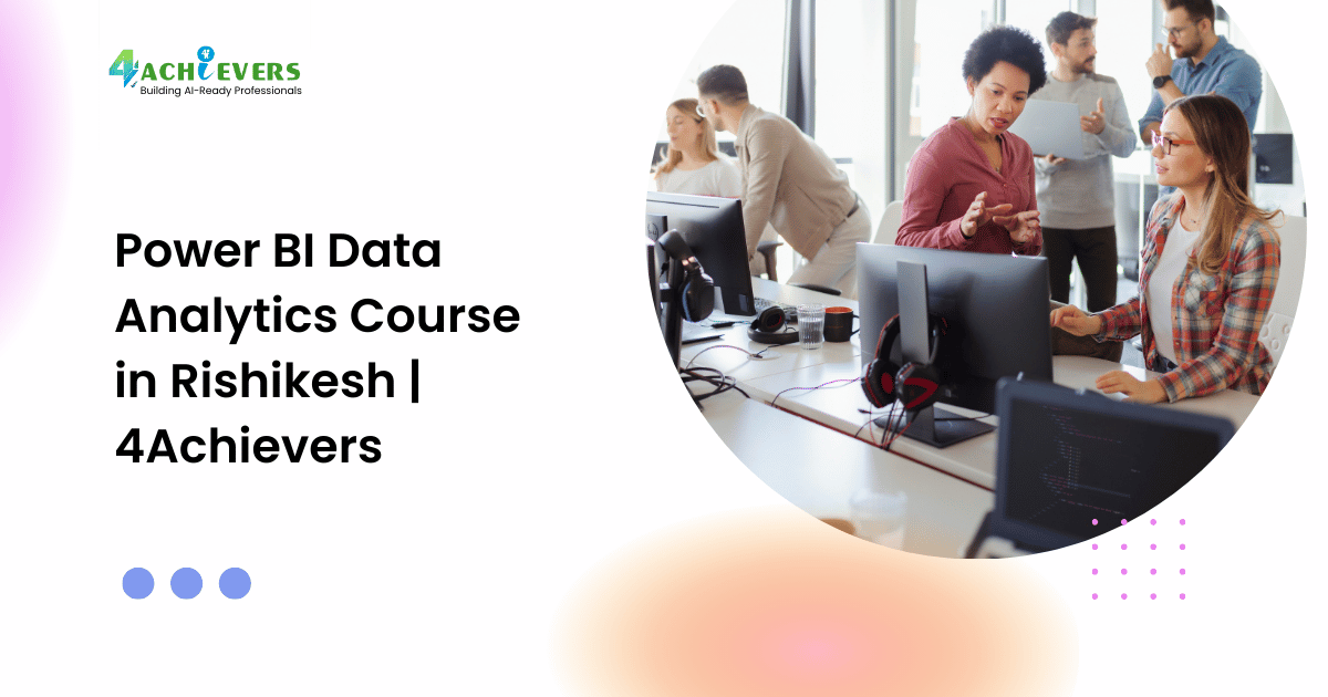 Power BI Data Analytics Course in Rishikesh | 4Achievers - data analytics course rishikesh Tutorial