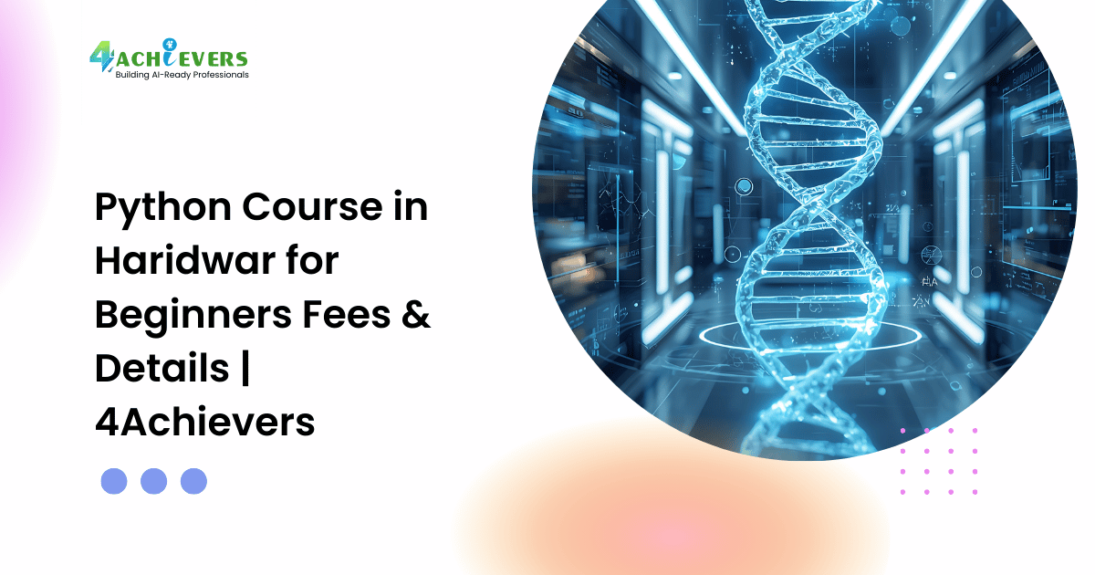 Python Course in Haridwar for Beginners Fees & Details | 4Achievers - python training haridwar Tutorial