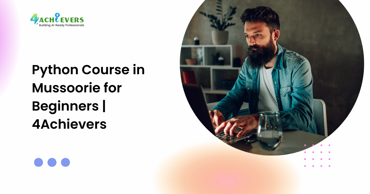 Python Course in Mussoorie for Beginners | 4Achievers - python training mussoorie Tutorial