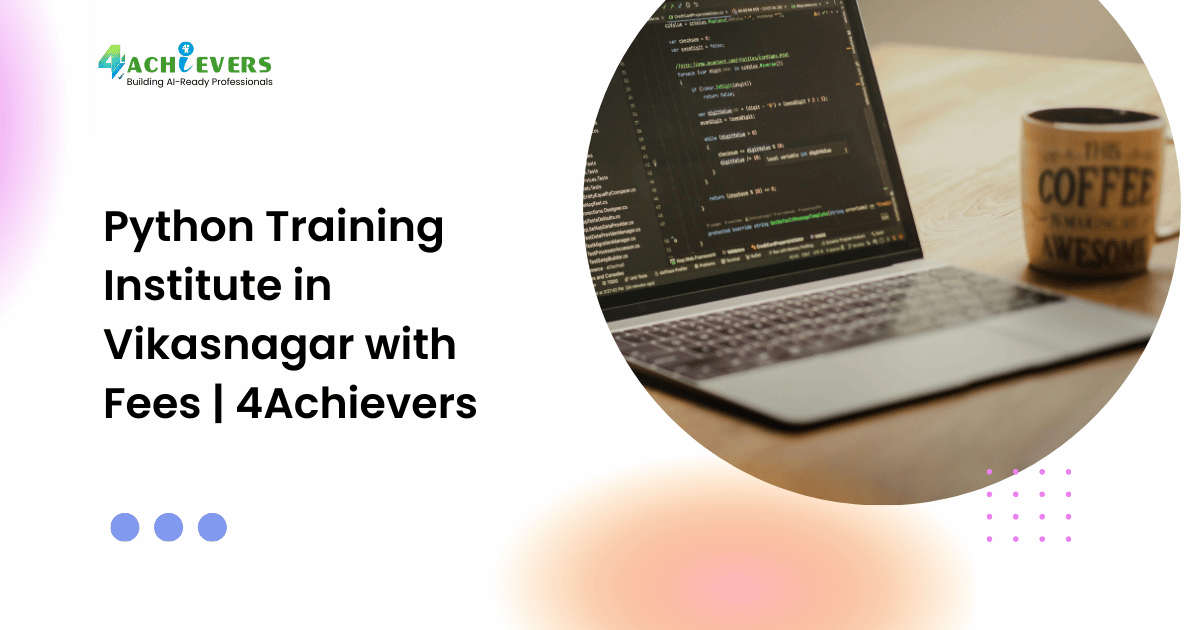 Python Training Institute in Vikasnagar with Fees | 4Achievers - python course vikasnagar Tutorial