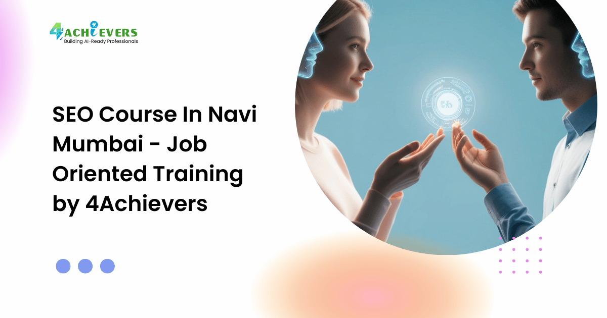 SEO Course In Navi Mumbai - Job Oriented Training by 4Achievers - seo course in navi mumbai Tutorial