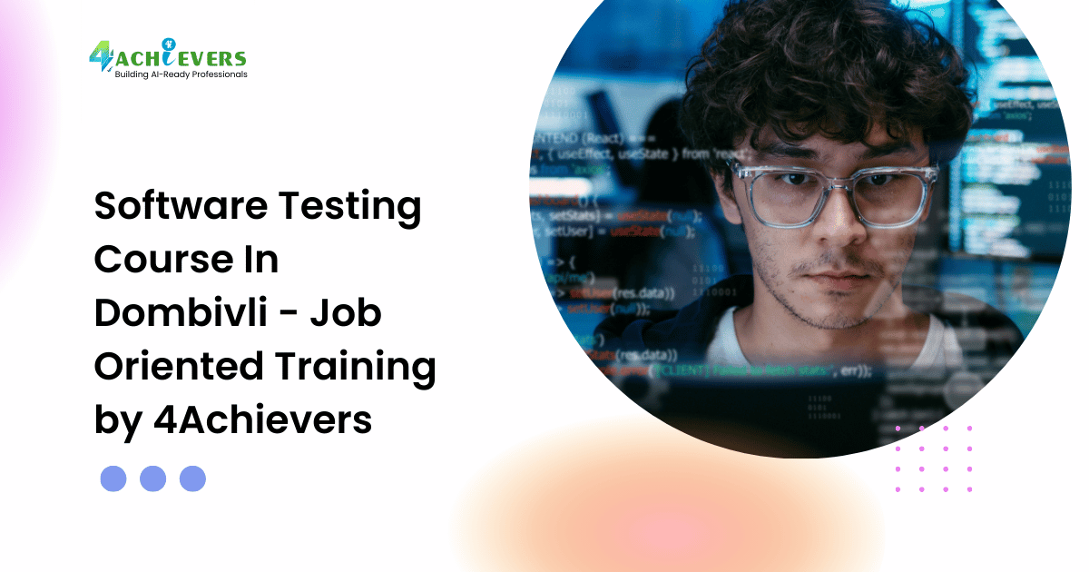 Software Testing Course In Dombivli - Job Oriented Training by 4Achievers - software testing course in dombivli Tutorial