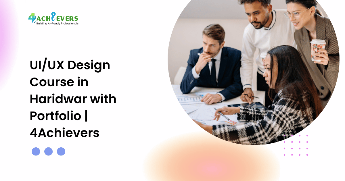 UI/UX Design Course in Haridwar with Portfolio | 4Achievers - ui ux training haridwar Tutorial