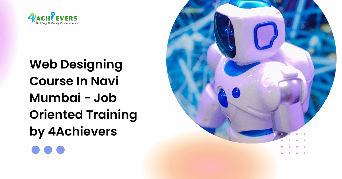 Web Designing Course In Navi Mumbai - Job Oriented Training by 4Achievers - web designing course in navi mumbai Tutorial