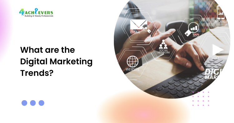 What are the Digital Marketing Trends? - Digital Marketing Trends Tutorial