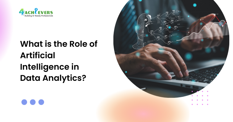 What is the Role of Artificial Intelligence in Data Analytics? - Role of artificial intelligence in data analytics Tutorial