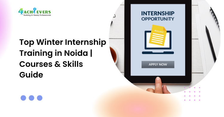 Top Winter Internship Training in Noida | Courses & Skills Guide - winter internship training in Noida Tutorial
